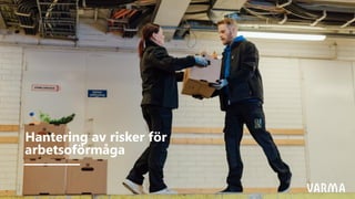 Hantering av risker för
arbetsoförmåga
 