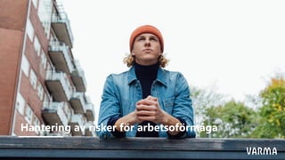 Hantering av risker för arbetsoförmåga
 
