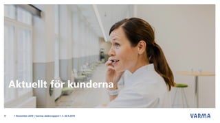 Aktuellt för kunderna
17 1 November 2019 | Varmas delårsrapport 1.1.–30.9.2019
 