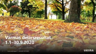 Varmas delårsrapport 1.1–30.9.2020 I 30.10.20201
Varmas delårsresultat
1.1–30.9.2020
 