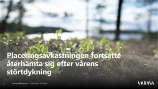 Varmas delårsrapport 1.1–30.9.2020 I 30.10.2020
8
Placeringsavkastningen fortsatte
återhämta sig efter vårens
störtdykning
 