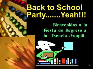 Back to School Party.......Yeah!!! Bienvenidos a la Fiesta de Regreso a la  Escuela..Yuupiii 