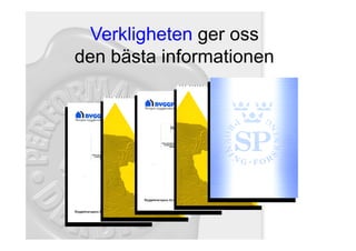 Verkligheten ger oss
den bästa informationen
 
