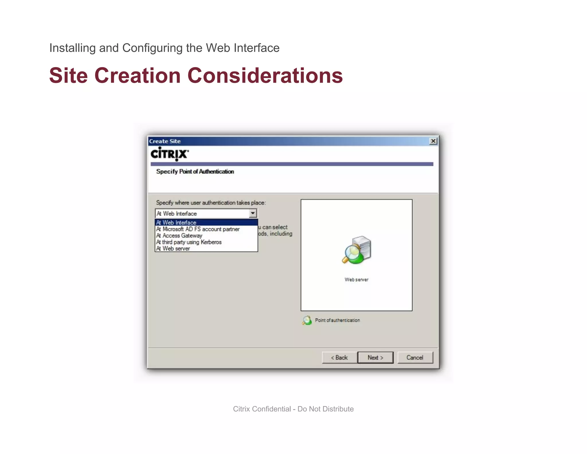 Site Creation Considerations
Citrix Confidential - Do Not Distribute
 