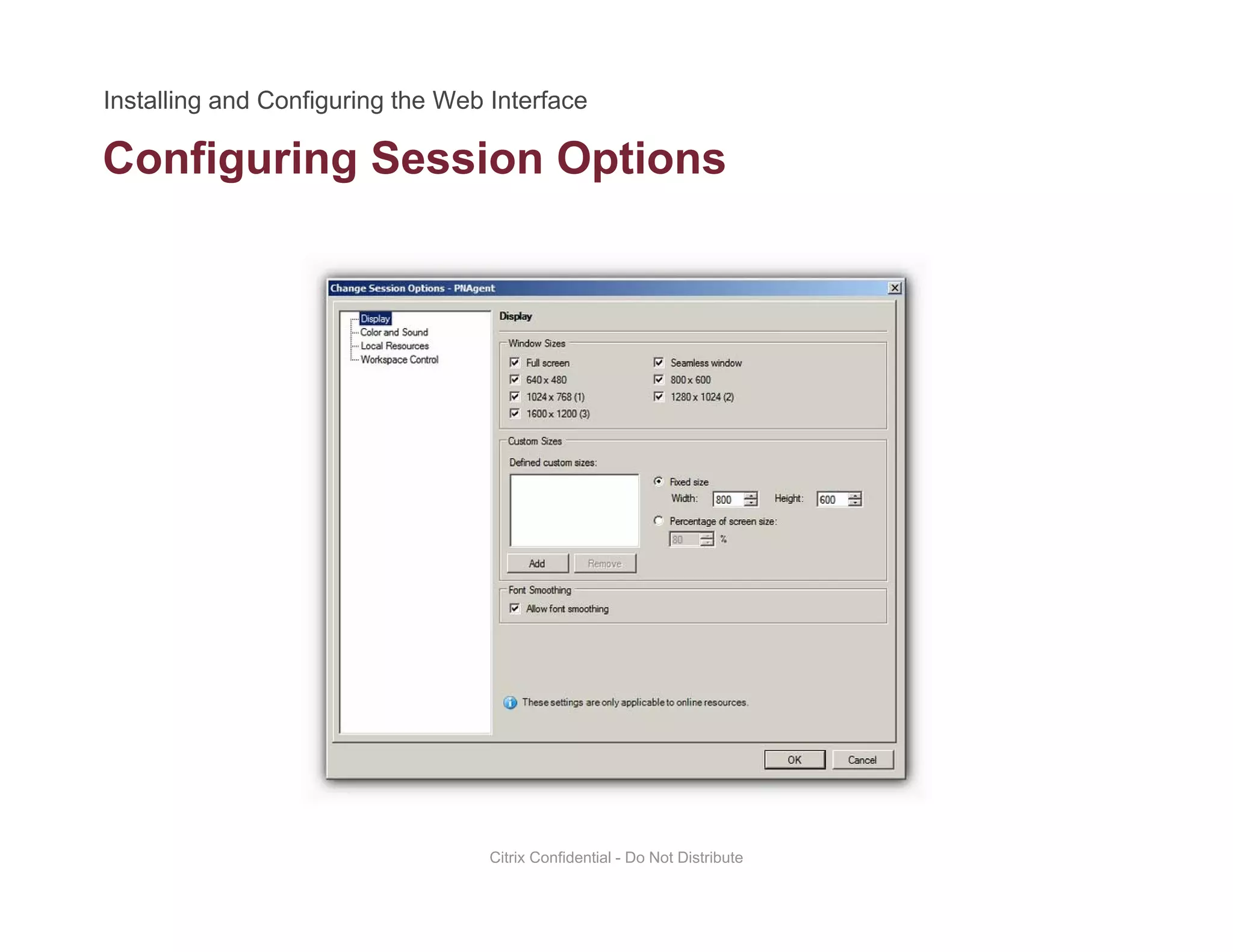 Configuring Session Optionsg g p
Citrix Confidential - Do Not Distribute
 