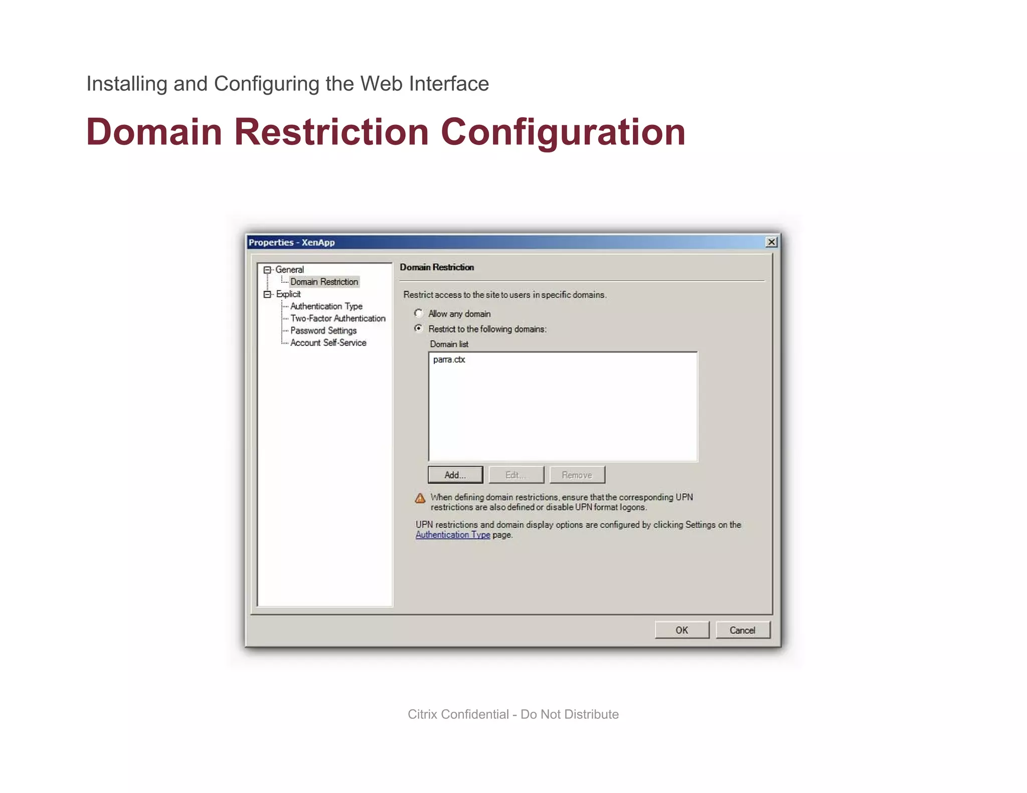 Domain Restriction Configurationg
Citrix Confidential - Do Not Distribute
 