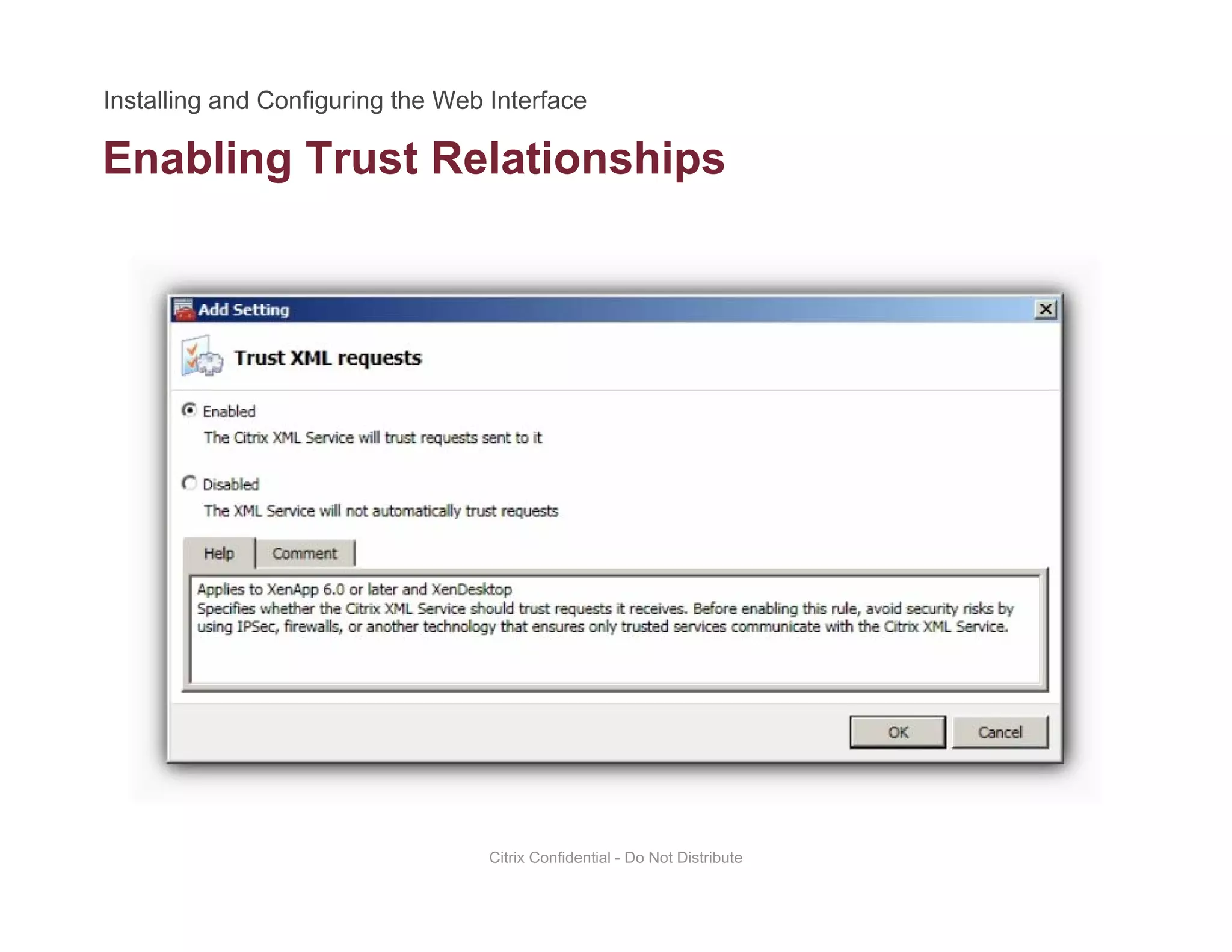 Enabling Trust Relationshipsg p
Citrix Confidential - Do Not Distribute
 