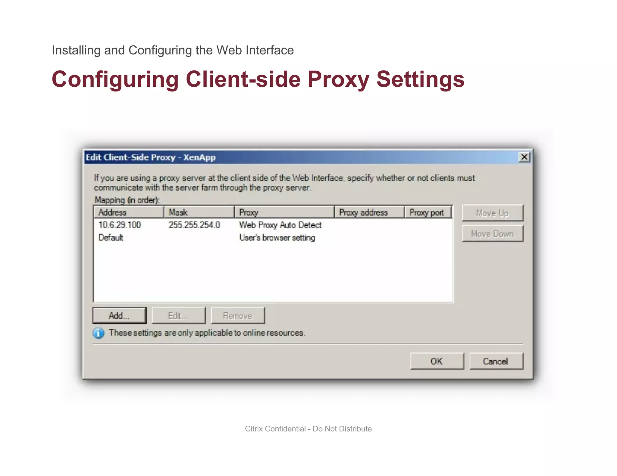 Configuring Client-side Proxy Settingsg g y g
Citrix Confidential - Do Not Distribute
 