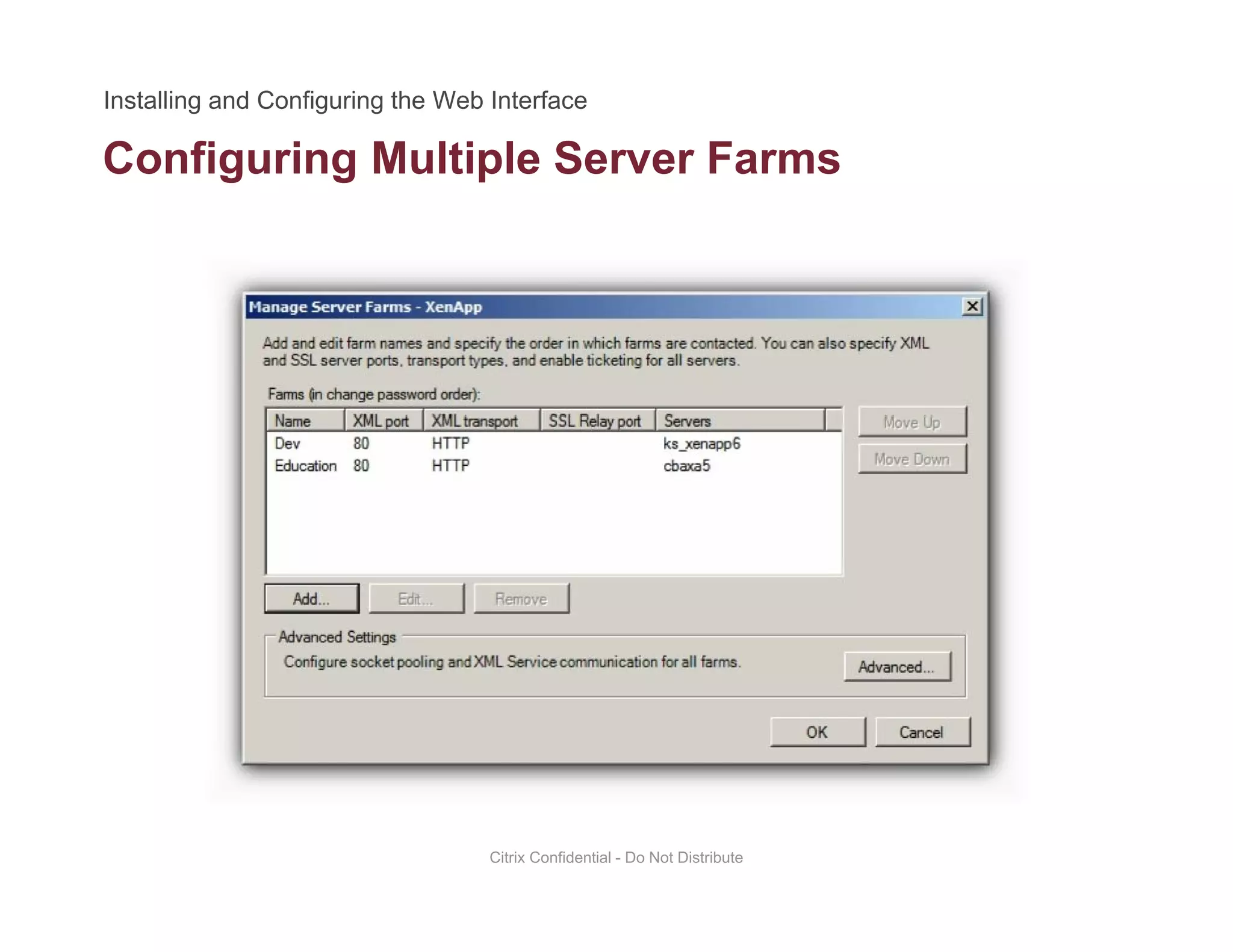Configuring Multiple Server Farmsg g p
Citrix Confidential - Do Not Distribute
 