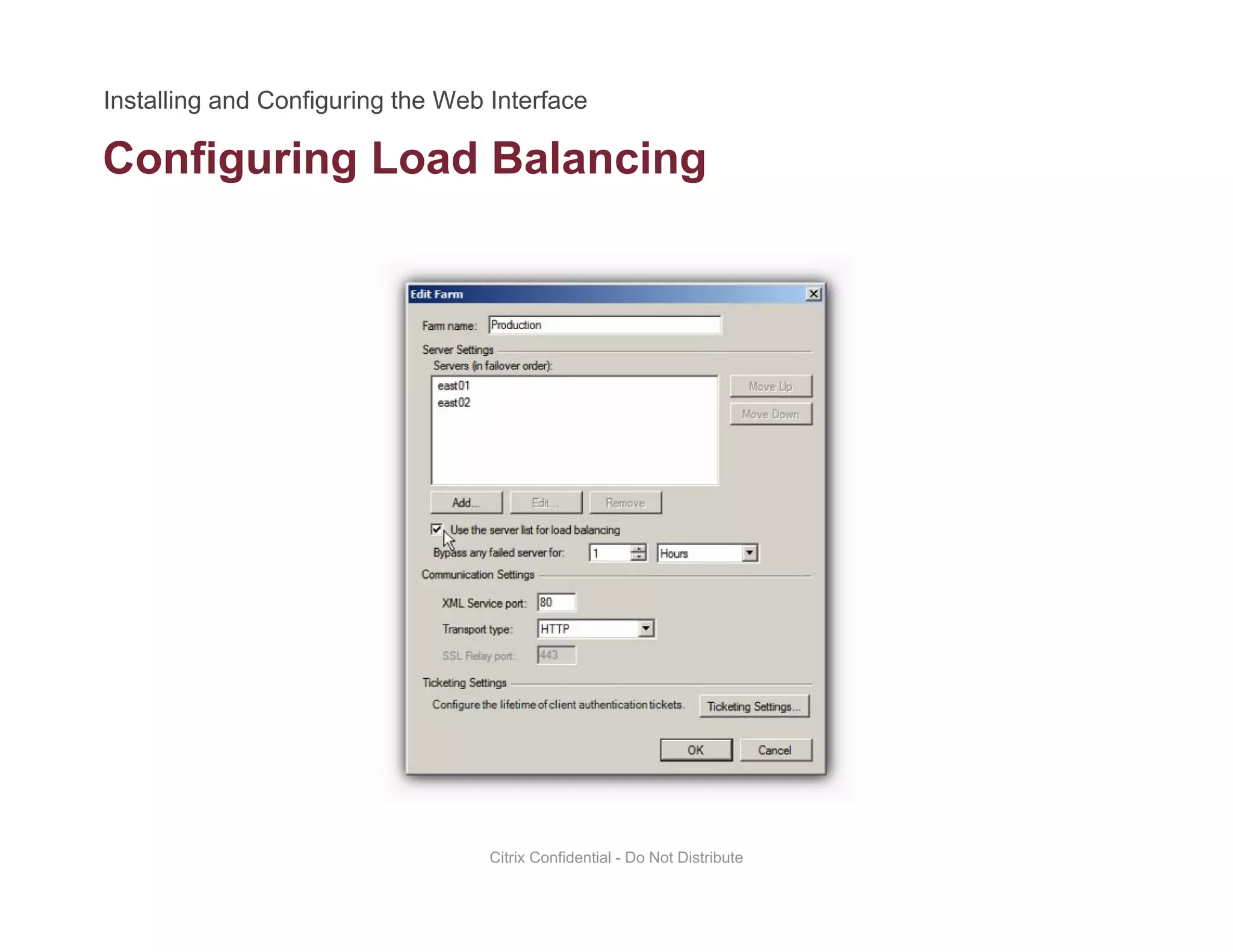 Configuring Load Balancingg g g
Citrix Confidential - Do Not Distribute
 