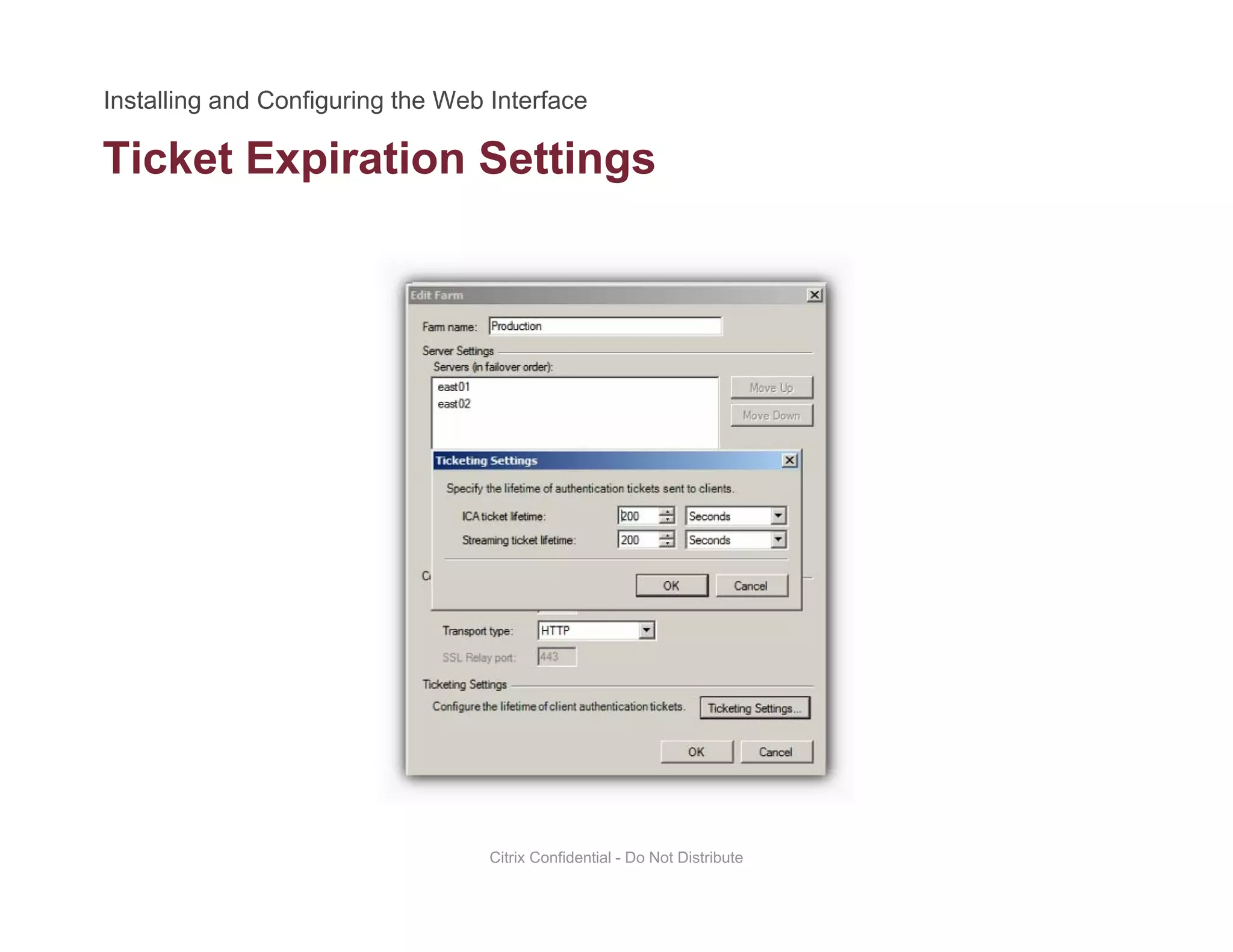 Ticket Expiration Settingsp g
Citrix Confidential - Do Not Distribute
 