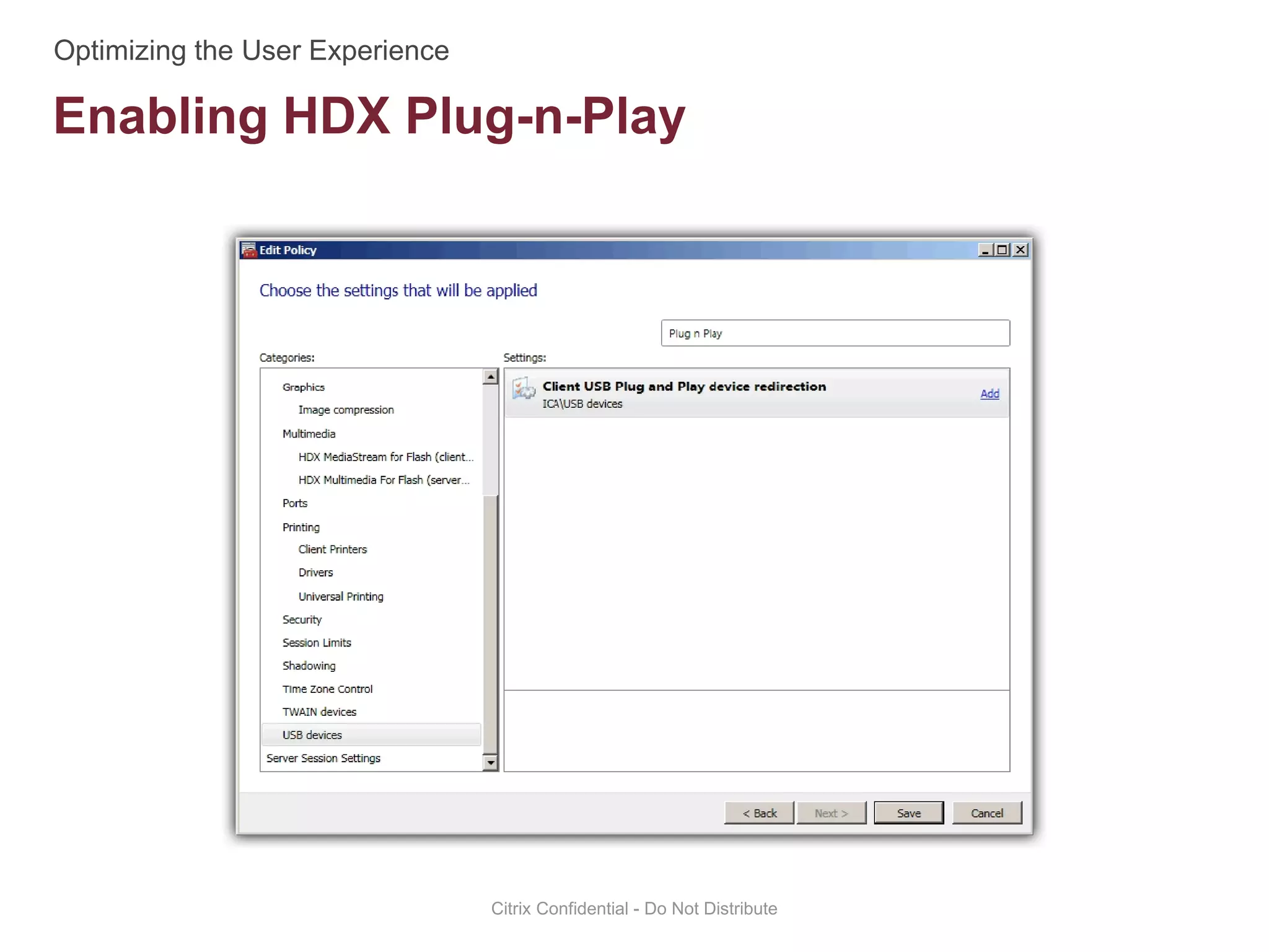 Enabling HDX Plug-n-Play
Citrix Confidential - Do Not Distribute
 