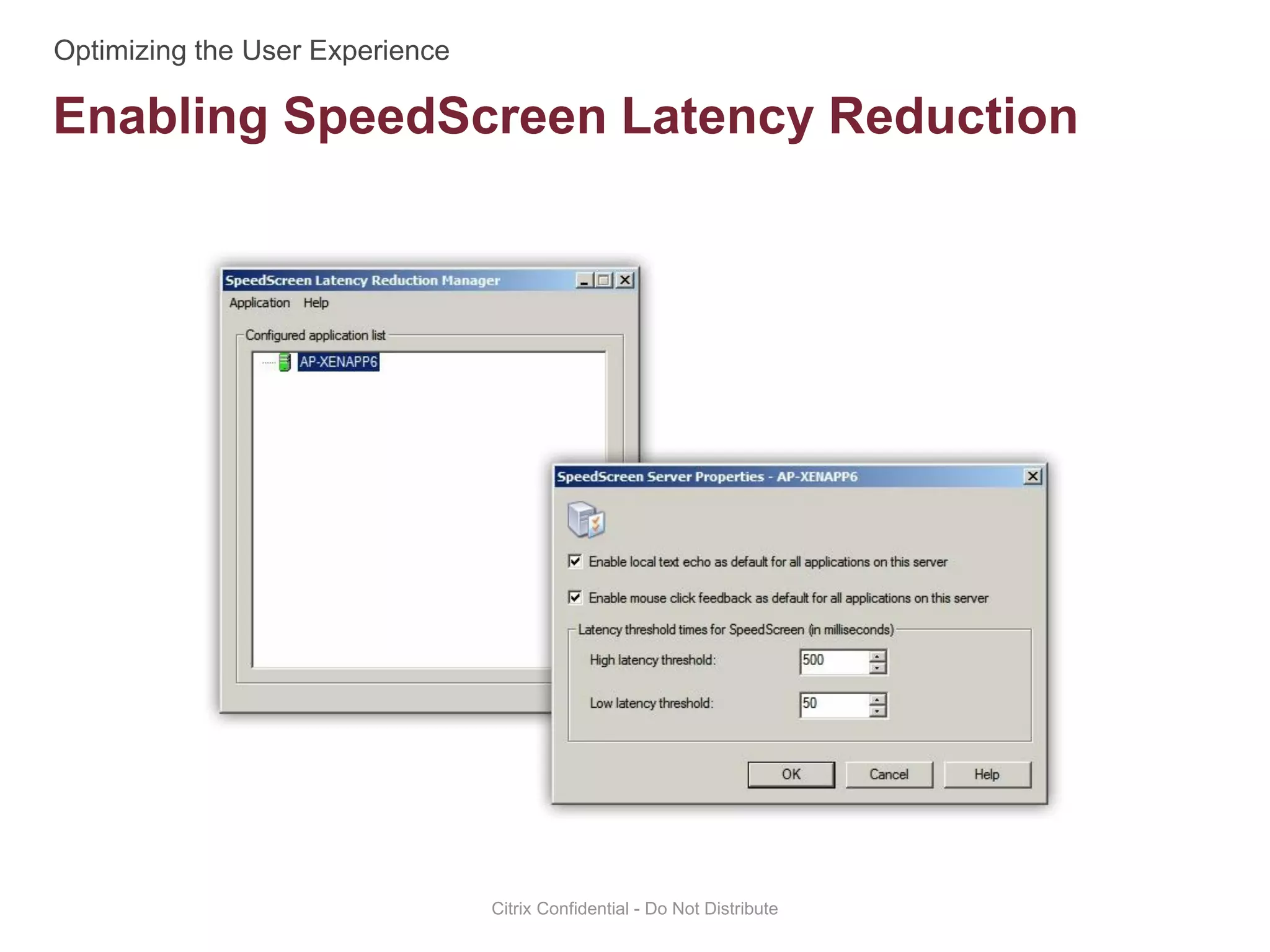 Enabling SpeedScreen Latency Reduction
Citrix Confidential - Do Not Distribute
 