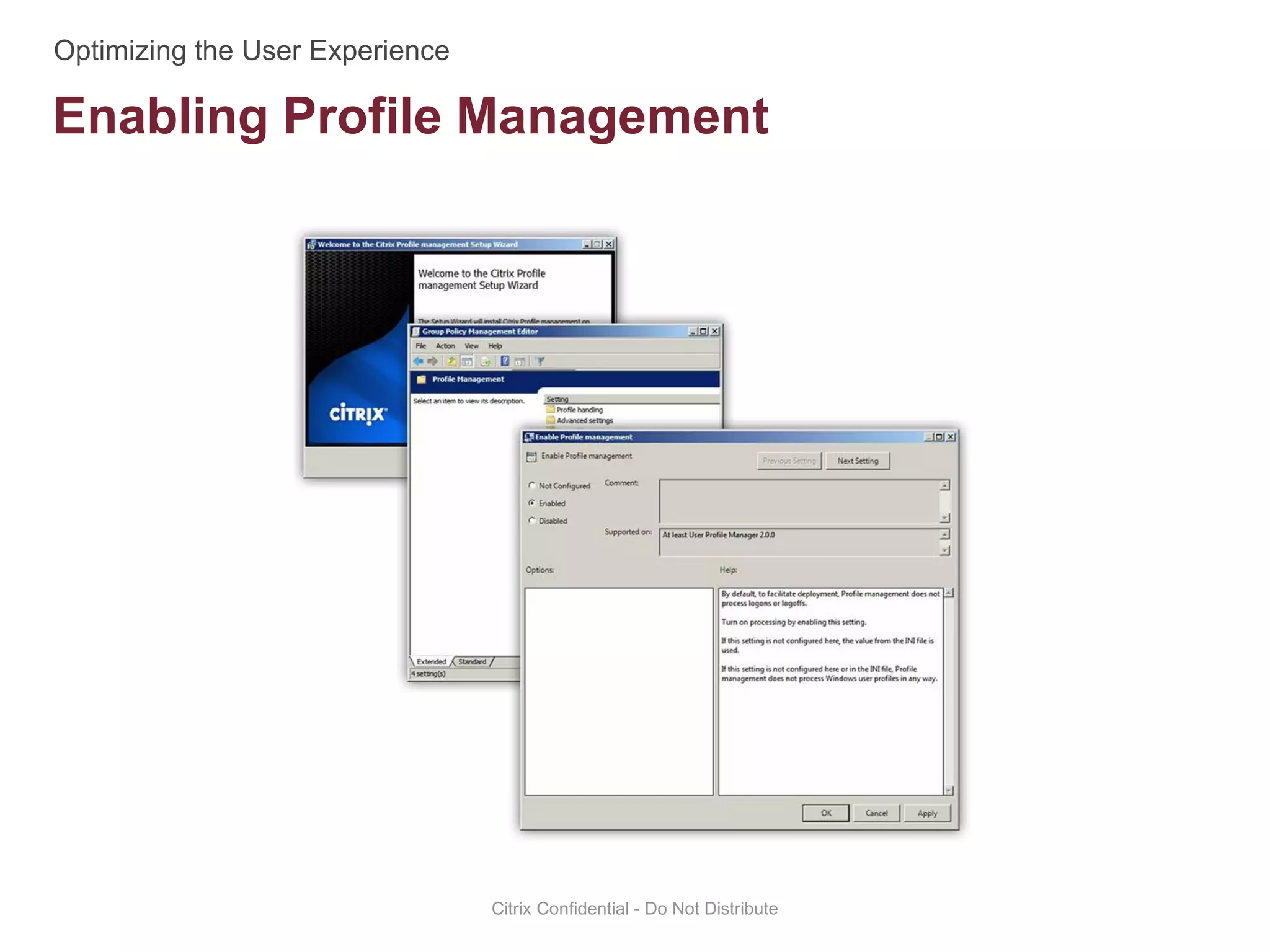 Enabling Profile Management
Citrix Confidential - Do Not Distribute
 