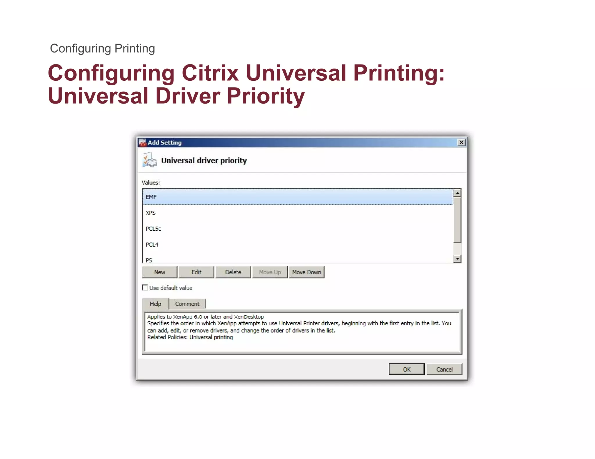 Configuring Citrix Universal Printing:g g g
Universal Driver Priority
 