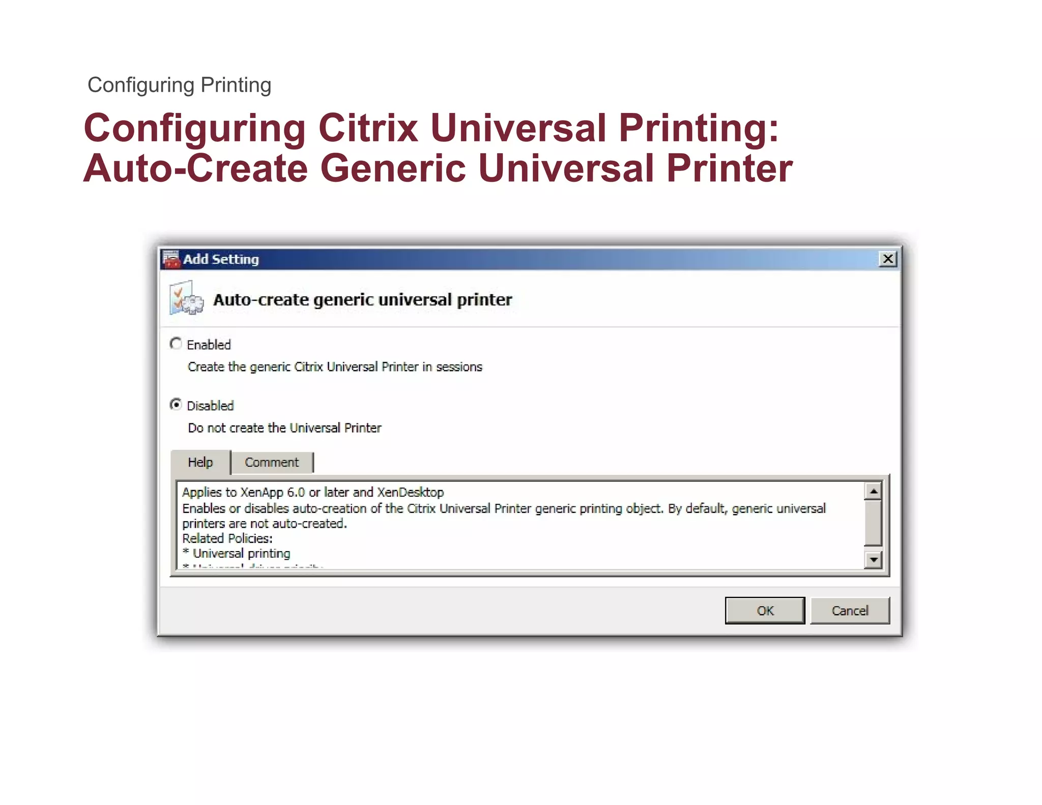 Configuring Citrix Universal Printing:g g g
Auto-Create Generic Universal Printer
 