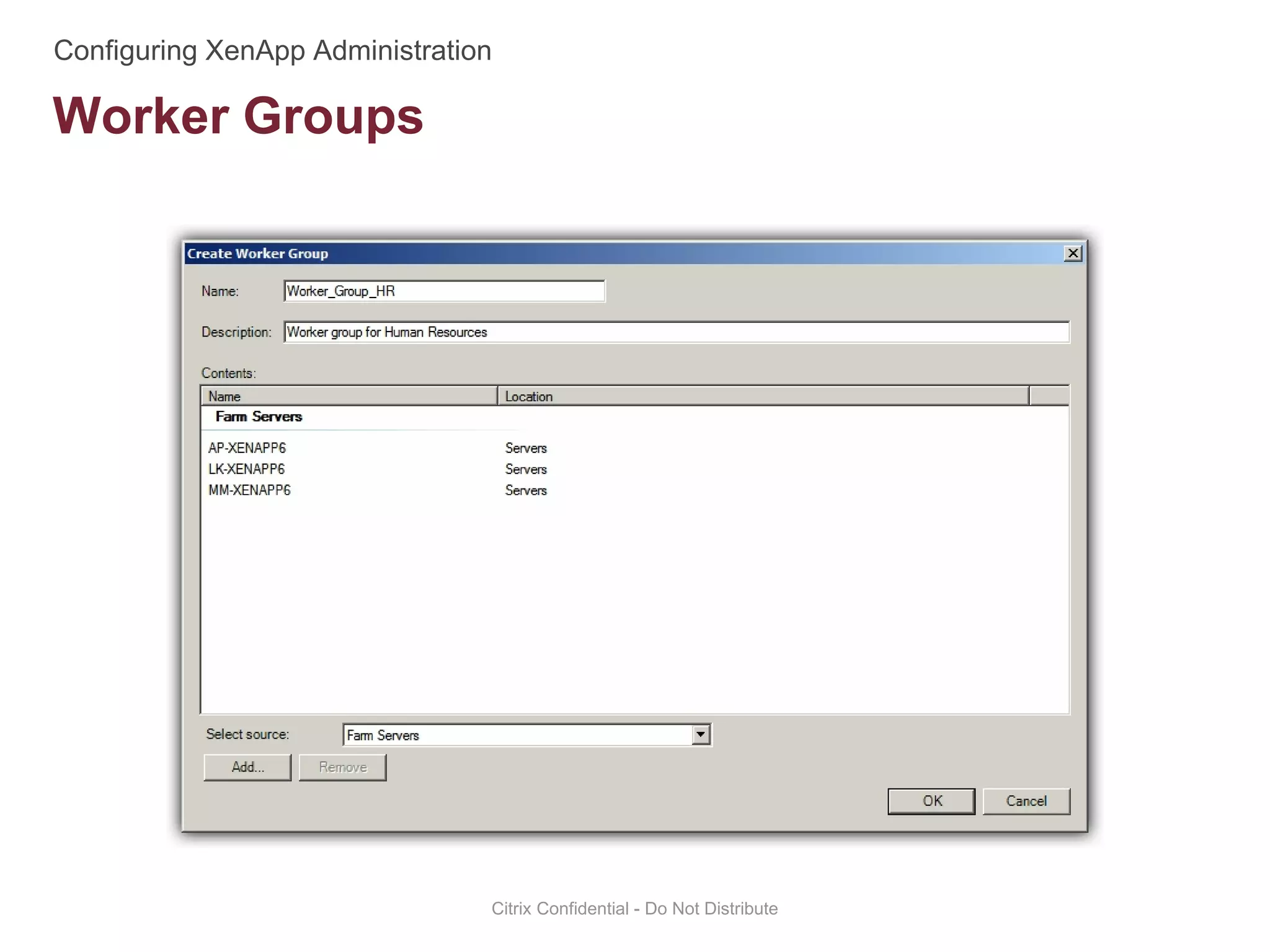 Worker Groups
Citrix Confidential - Do Not Distribute
 