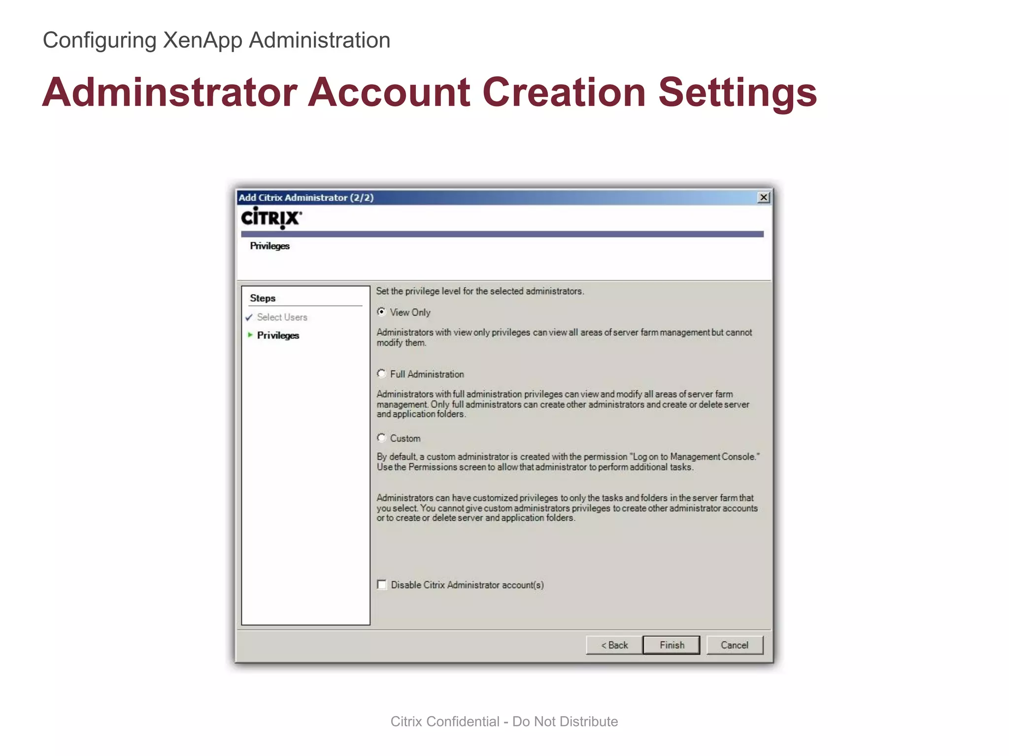 Adminstrator Account Creation Settings
Citrix Confidential - Do Not Distribute
 