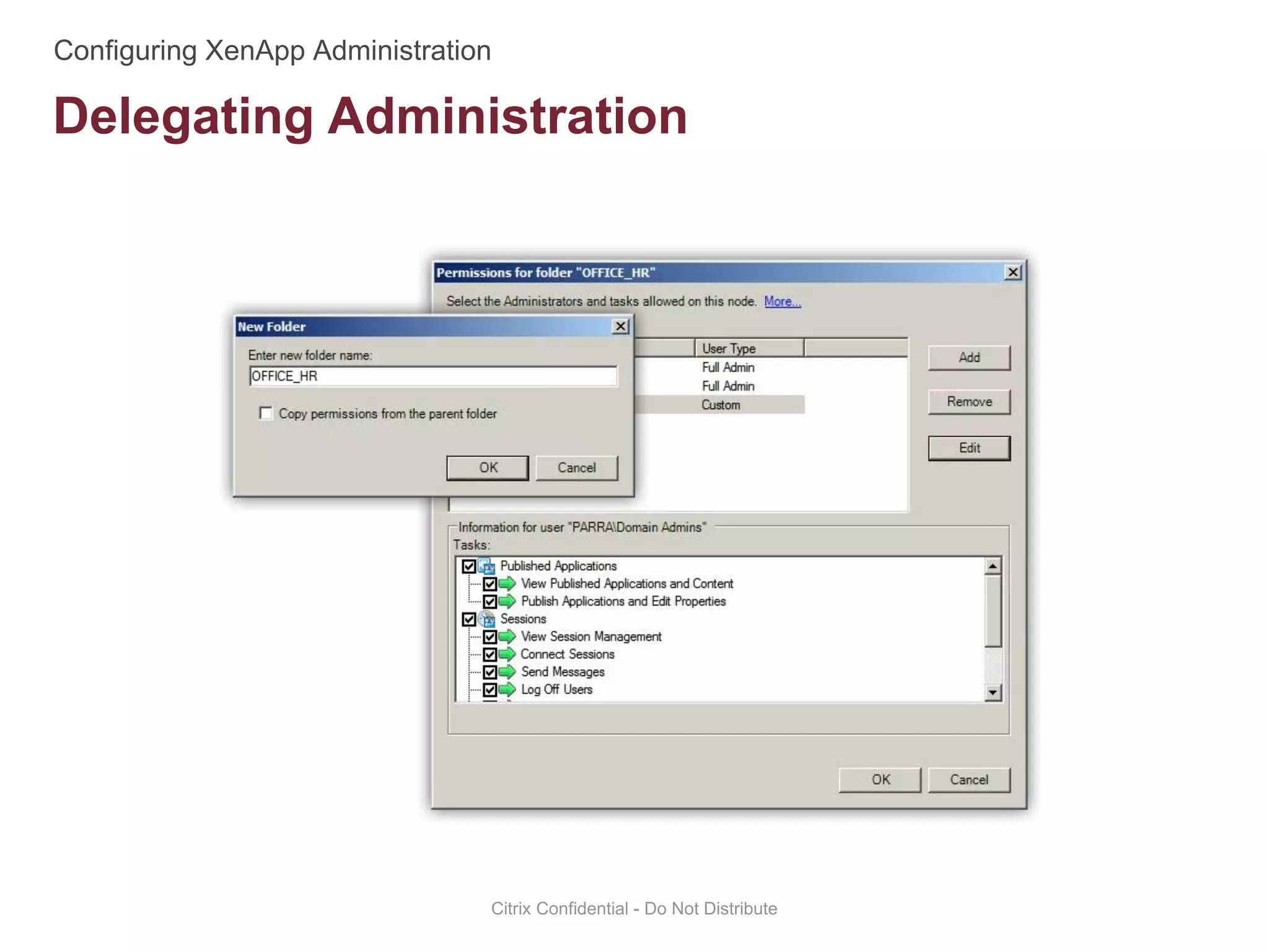 Delegating Administration
Citrix Confidential - Do Not Distribute
 