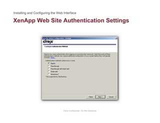 XenApp Web Site Authentication Settingspp g
Citrix Confidential - Do Not Distribute
 