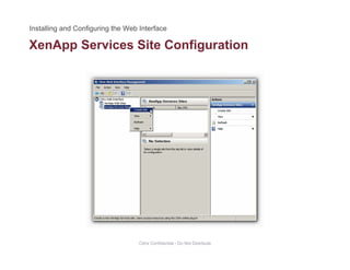 XenApp Services Site Configurationpp g
Citrix Confidential - Do Not Distribute
 