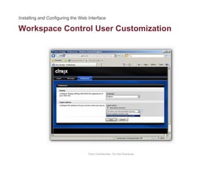 Workspace Control User Customizationp
Citrix Confidential - Do Not Distribute
 