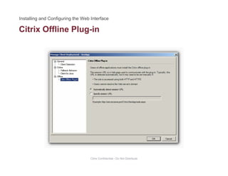 Citrix Offline Plug-ing
Citrix Confidential - Do Not Distribute
 