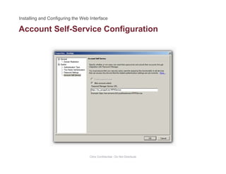 Account Self-Service Configurationg
Citrix Confidential - Do Not Distribute
 