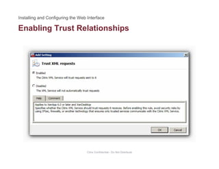 Enabling Trust Relationshipsg p
Citrix Confidential - Do Not Distribute
 