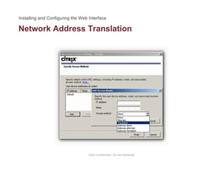 Network Address Translation
Citrix Confidential - Do Not Distribute
 