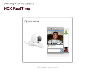 HDX RealTime
Citrix Confidential - Do Not Distribute
 