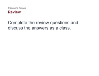 Review
Complete the review questions andComplete the review questions and
discuss the answers as a class.
 