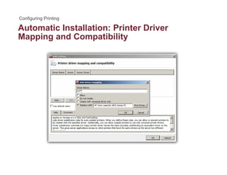 Automatic Installation: Printer Driver
Mapping and Compatibility
 