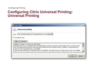 Configuring Citrix Universal Printing:g g g
Universal Printing
 