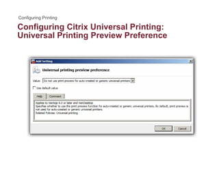 Configuring Citrix Universal Printing:g g g
Universal Printing Preview Preference
 
