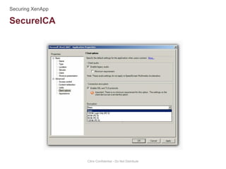 SecureICA
Citrix Confidential - Do Not Distribute
 