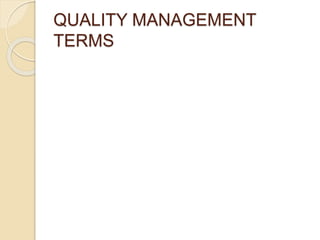 QUALITY MANAGEMENT
TERMS
 