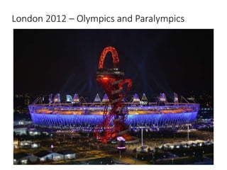 London 2012 – Olympics and Paralympics
6
 