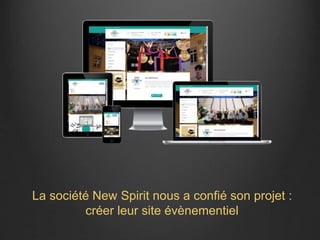 La société New Spirit nous a confié son projet :
créer leur site évènementiel
 