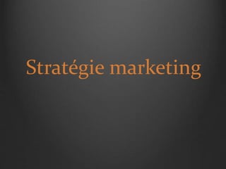 Stratégie marketing
 