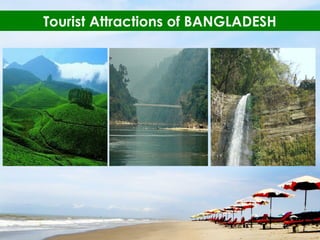 Tourist Attractions of BANGLADESH
 