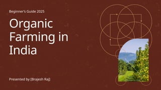 Organic Farming in India: A Beginner’s Guide to Profitable Practices | PPTX
