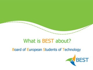 What is  BEST  about? B oard of  E uropean  S tudents of  T echnology 