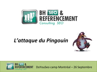 L’attaque du Pingouin



        DoYouSeo camp Montréal – 26 Septembre
 