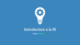 Introduction à la BI
 