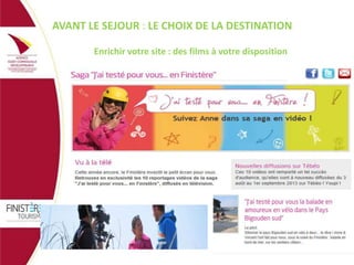 AVANT LE SEJOUR : LE CHOIX DE LA DESTINATION
Enrichir votre site : des films à votre disposition

 