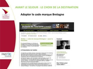 AVANT LE SEJOUR : LE CHOIX DE LA DESTINATION
Adopter le code marque Bretagne

 