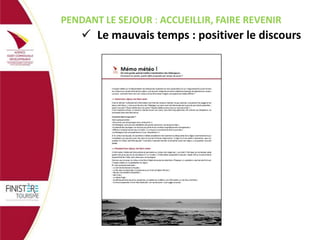 PENDANT LE SEJOUR : ACCUEILLIR, FAIRE REVENIR

 Le mauvais temps : positiver le discours

 
