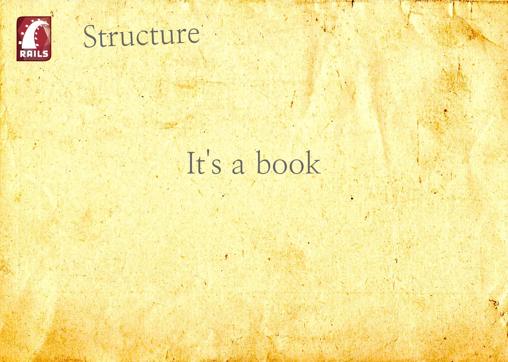 Structure
It's a book
 