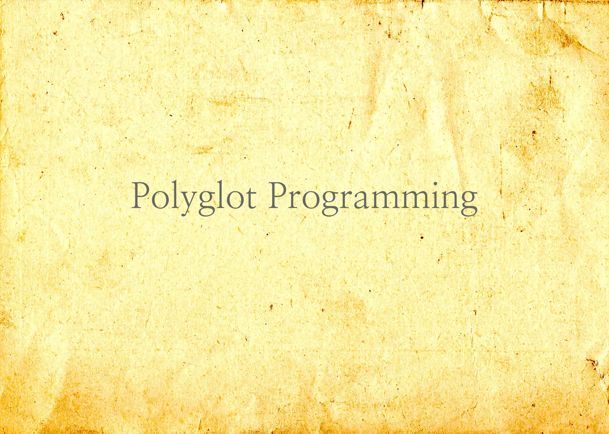 Polyglot Programming
 